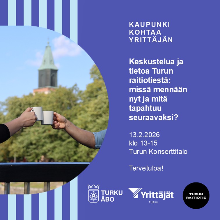 Mainoskuva tapahtumasta ’Kaupunki kohtaa yrittäjän’. Vasemmalla pyöreässä kuvassa kaksi henkilöä kilistää kahvikuppeja ulkona, taustalla näkyy puistoa ja kirkontorni. Oikealla violetilla taustalla tekstiä tapahtumasta: keskustelua Turun raitiotiestä 13.2.2026 Turun Konserttitalolla. Alareunassa Turun kaupungin, Yrittäjien ja Turun raitiotien logot.