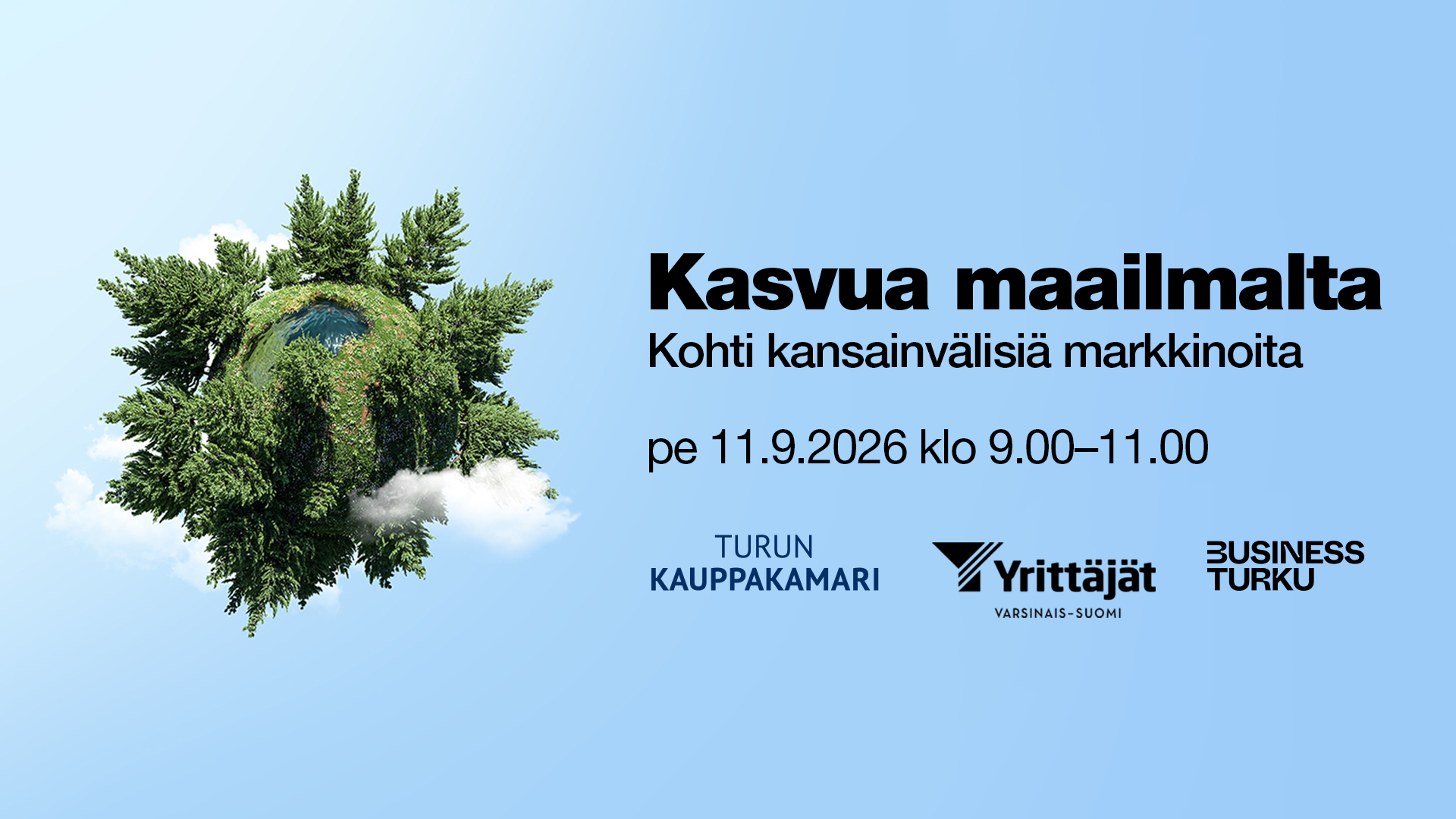 Vihreä, puihin peittynyt leijuva maapallo vaaleansinisellä taustalla. Teksti: ”Kasvua maailmalta – kohti kansainvälisiä markkinoita”, pe 11.9.2026 klo 9.00–11.00. Logot: Turun kauppakamari, Varsinais-Suomen Yrittäjät ja Business Turku.