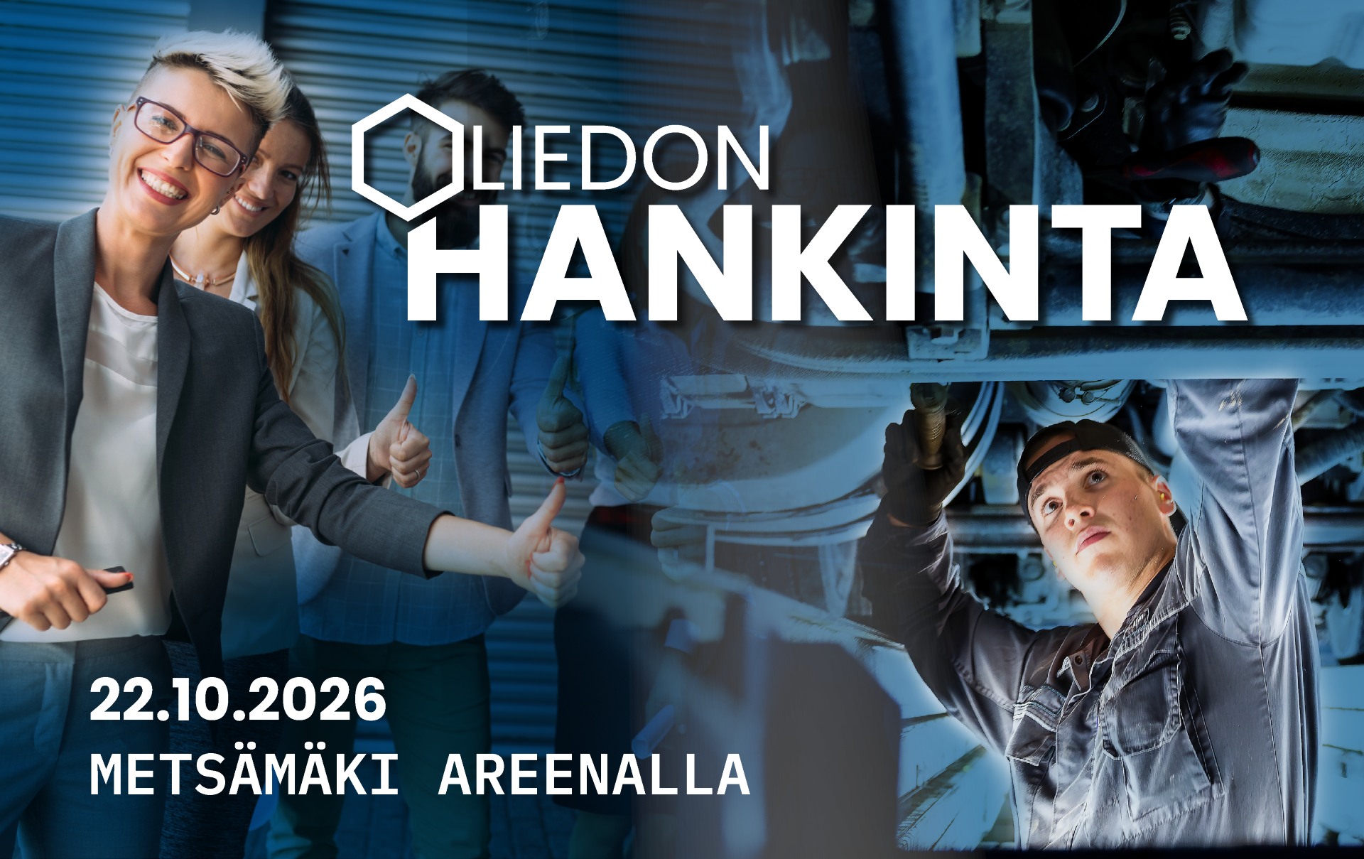 Kuva Liedon Hankinta -tapahtumasta: vasemmalla puolella kaksi henkilöä näyttää peukkua, oikealla henkilö työskentelee teknisessä ympäristössä koneen alla. Teksti “LIEDON HANKINTA” 22.10.2026 Metsämäki Areenalla.