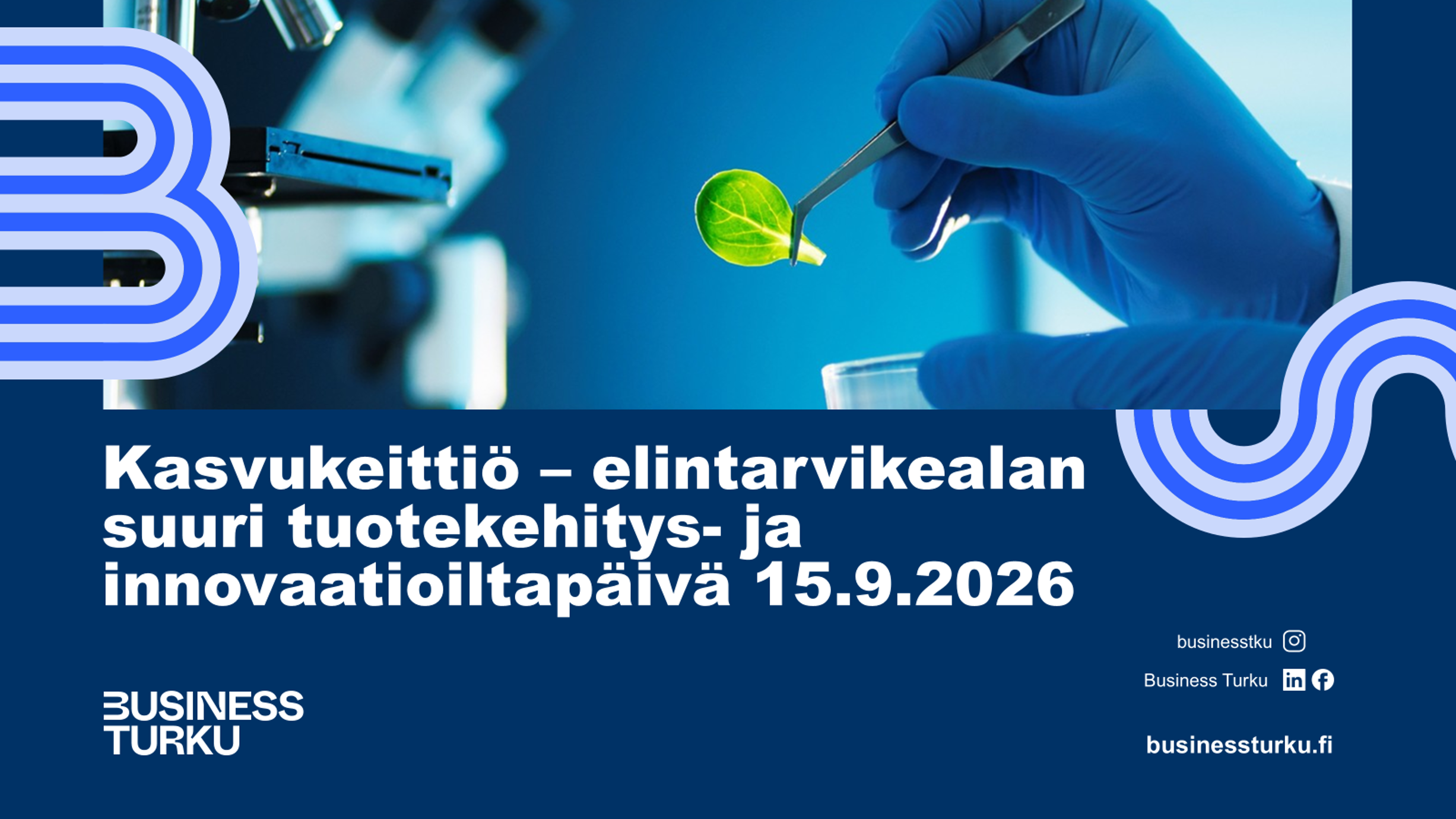 Kuva tapahtumailmoituksesta: “Kasvukeittiö – elintarvikealan suuri tuotekehitys- ja innovaatioiltapäivä 15.9.2026”. Taustalla laboratorionäkymä ja vihreä lehti pinseteissä, mukana Business Turku -logo.
